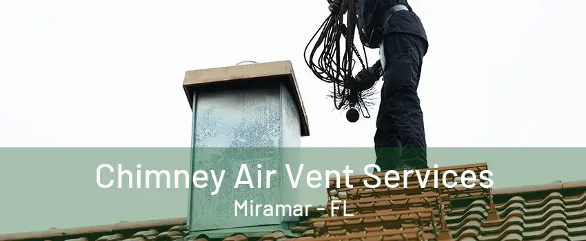 Chimney Air Vent Services Miramar - FL