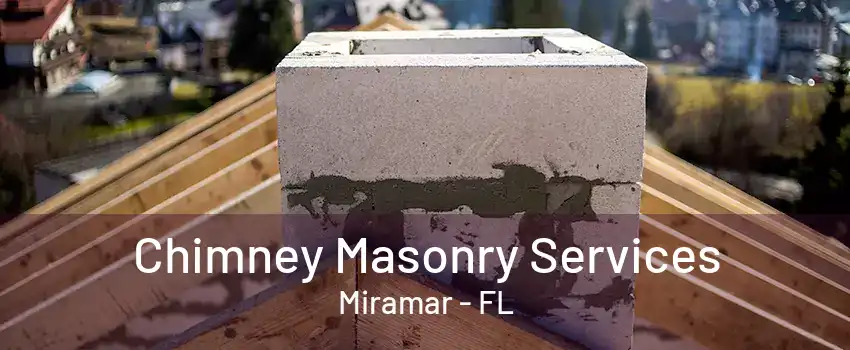 Chimney Masonry Services Miramar - FL