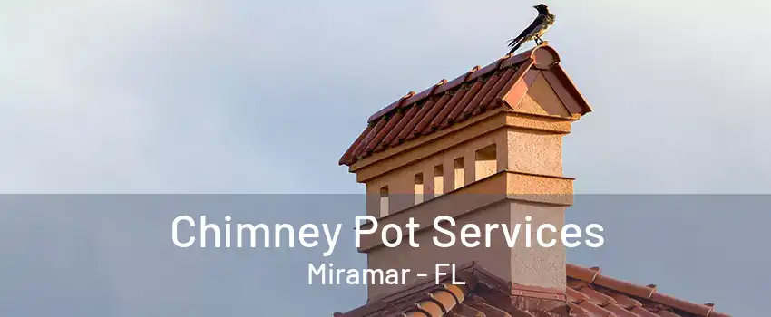 Chimney Pot Services Miramar - FL