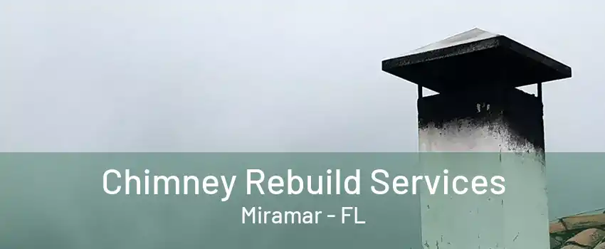 Chimney Rebuild Services Miramar - FL