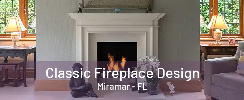 Classic Fireplace Design Miramar - FL