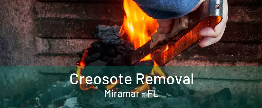 Creosote Removal Miramar - FL