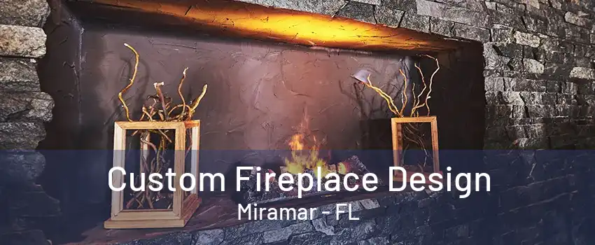 Custom Fireplace Design Miramar - FL