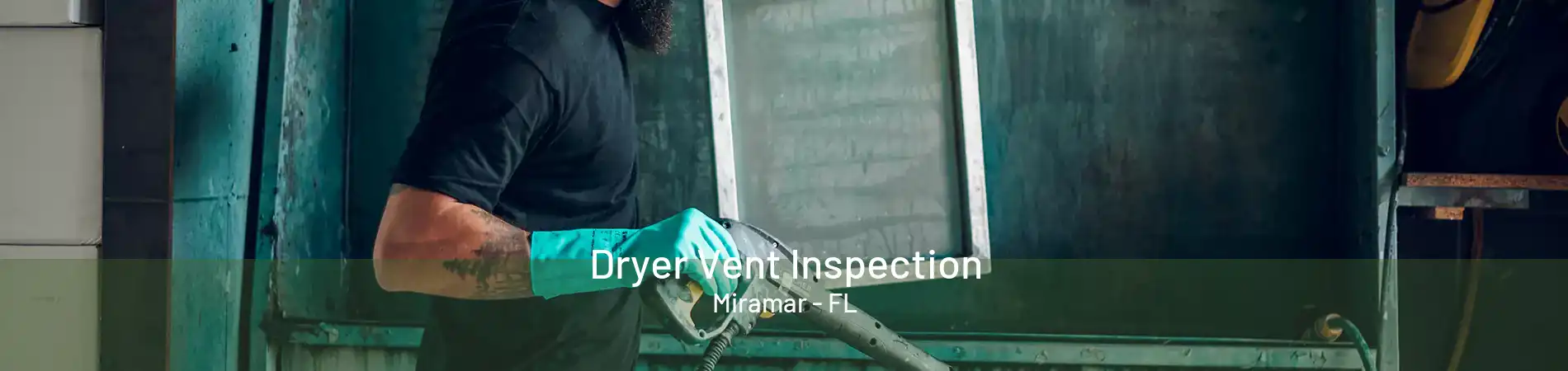 Dryer Vent Inspection Miramar - FL