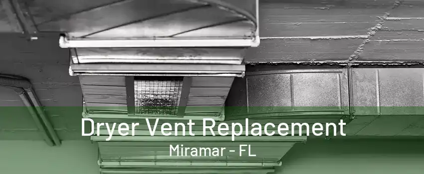 Dryer Vent Replacement Miramar - FL