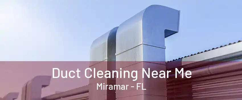 Duct Cleaning Near Me Miramar - FL