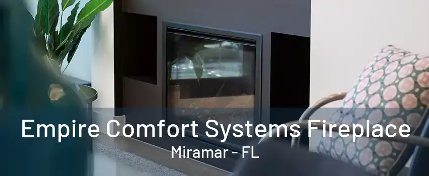 Empire Comfort Systems Fireplace Miramar - FL