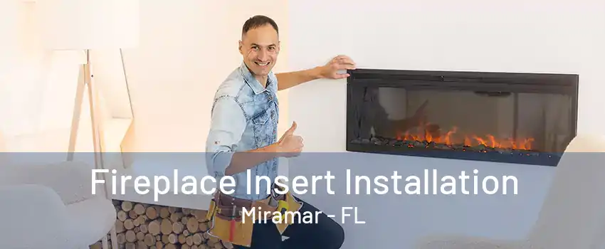 Fireplace Insert Installation Miramar - FL