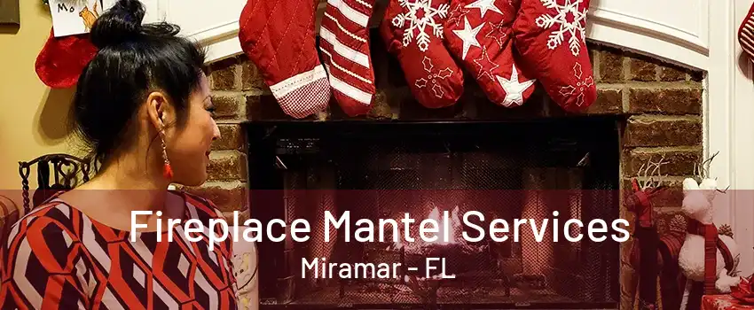 Fireplace Mantel Services Miramar - FL