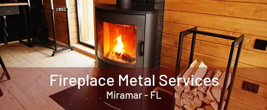 Fireplace Metal Services Miramar - FL