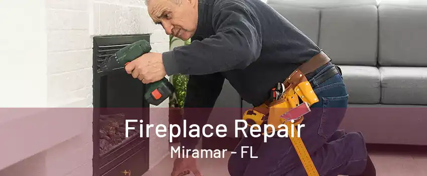 Fireplace Repair Miramar - FL