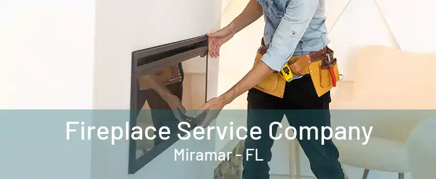 Fireplace Service Company Miramar - FL