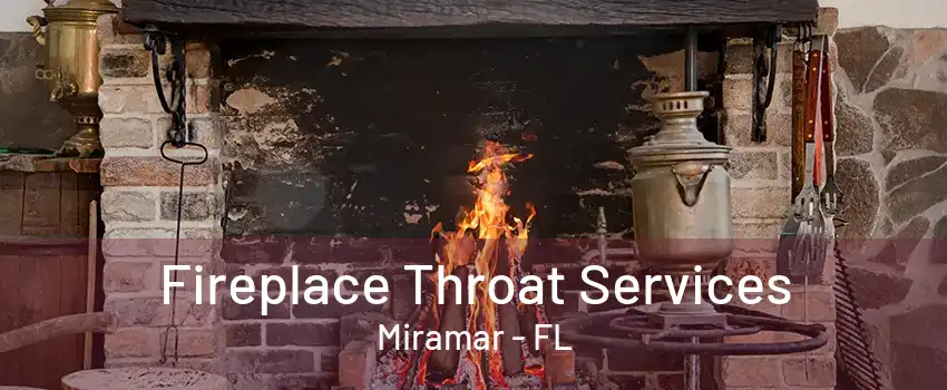 Fireplace Throat Services Miramar - FL