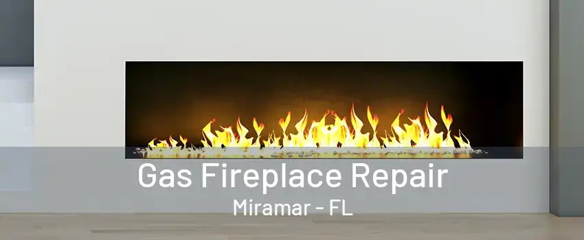 Gas Fireplace Repair Miramar - FL