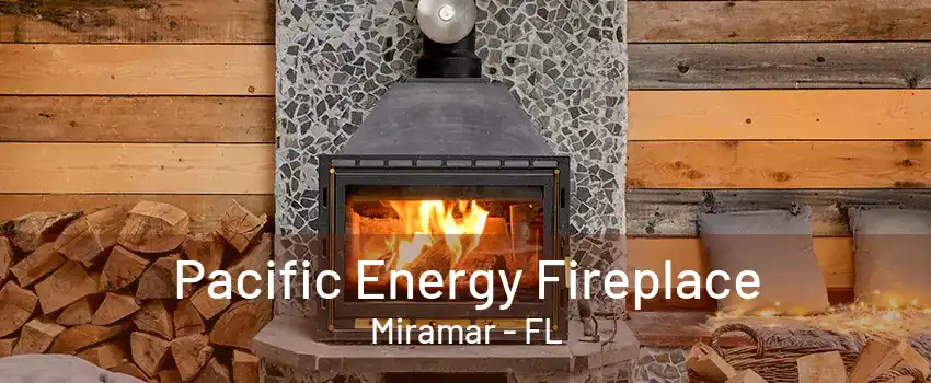 Pacific Energy Fireplace Miramar - FL