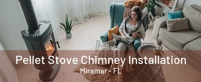 Pellet Stove Chimney Installation Miramar - FL