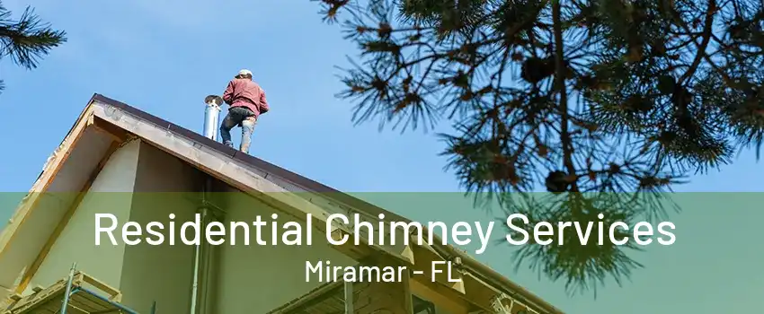 Residential Chimney Services Miramar - FL