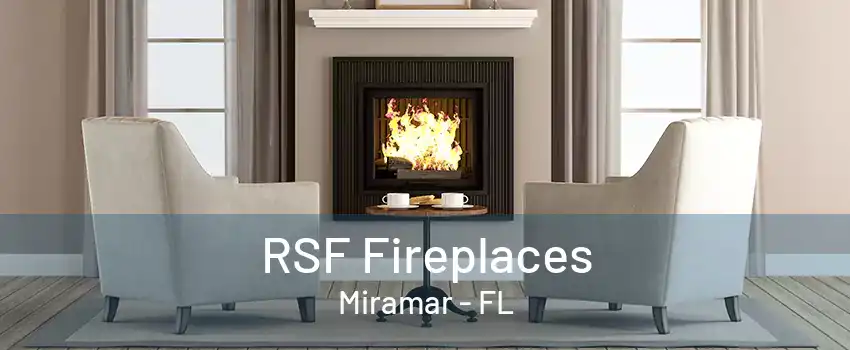 RSF Fireplaces Miramar - FL