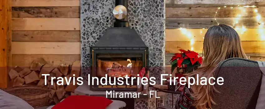 Travis Industries Fireplace Miramar - FL