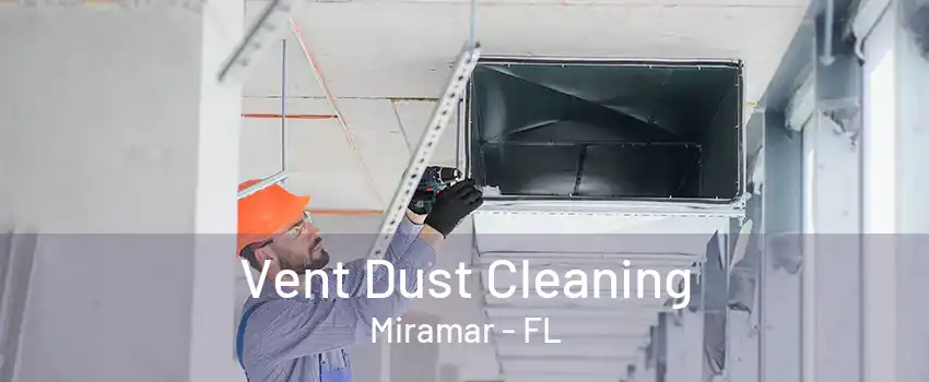 Vent Dust Cleaning Miramar - FL