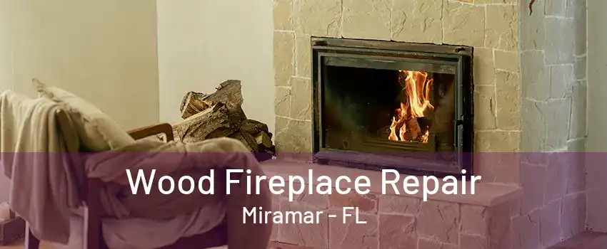 Wood Fireplace Repair Miramar - FL