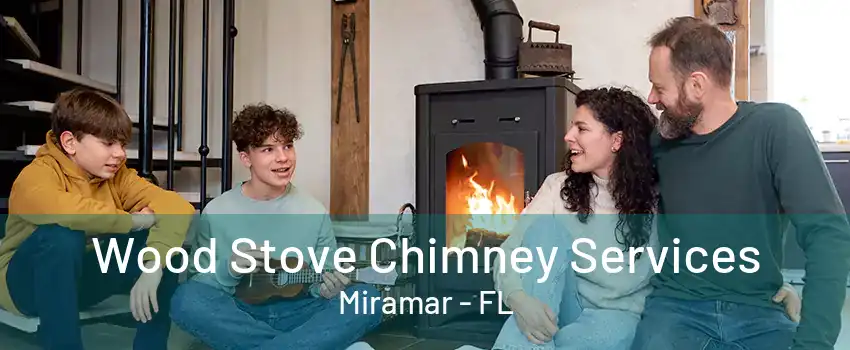 Wood Stove Chimney Services Miramar - FL